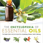 The Encyclopedia of Essential Oils: The Complete Guide to the Use of Aromatic Oils in Aromatherapy, Herbalism, Health & Well-Being