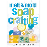Melt & Mold Soap Crafting Book